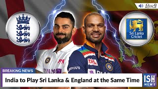 India to Play Sri Lanka & England at the Same Time