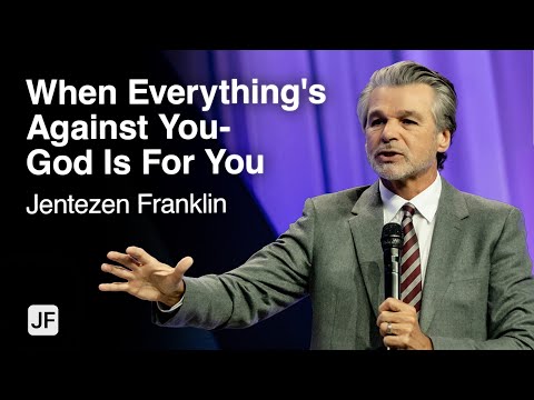 When Everything's Against You- God Is For You | Jentezen Franklin