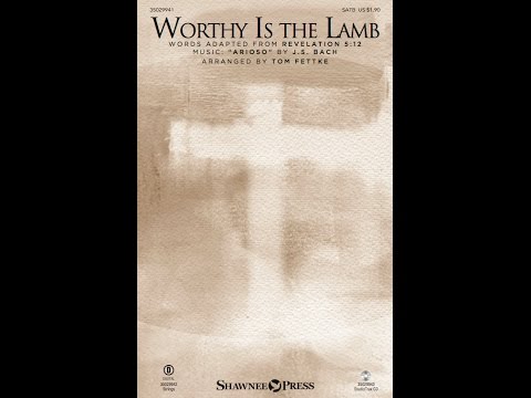WORTHY IS THE LAMB (SATB Choir) - J.S. Bach/arr. Tom Fettke