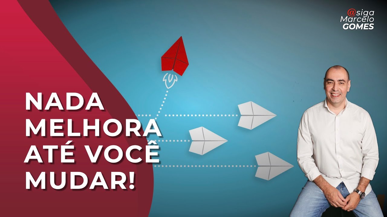 NADA MELHORA ATÉ VOCÊ MUDAR