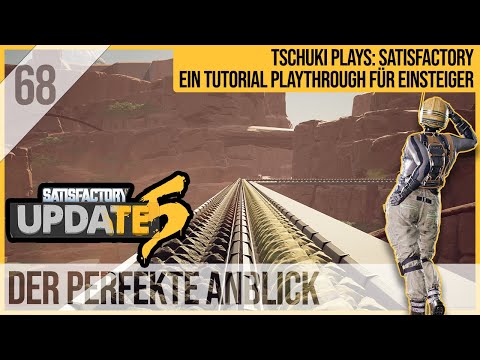SATISFACTORY TUTORIAL Let's Play Update 5: 68 - Der perfekte Anblick