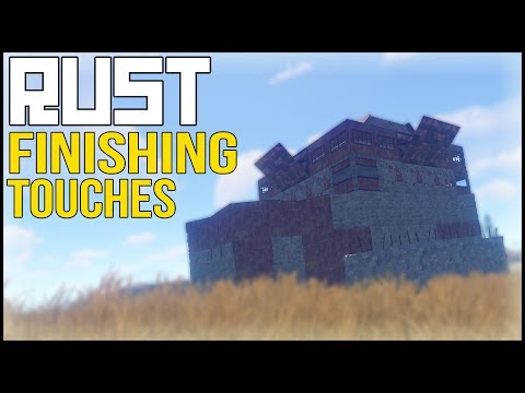 The Finishing Touches (Rust Survival)