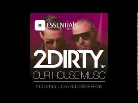 2Dirty - Our House Music (Essentials)