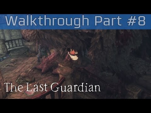 The Last Guardian - Walkthrough Part #8 [HD 1080P]