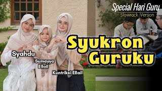 Download lagu SYUKRON GURUKU - SLOW ROCK VERSION - cover Kuntriksi Ellail ft Syahdu dan Sumayya Ellail mp3