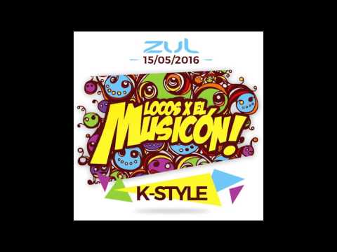 K-Style - Promo Mix Locos X El Musicón (15-05-2016 ZUL)