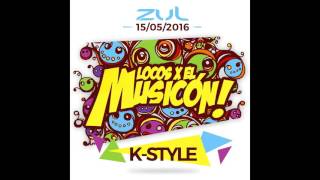 K-Style - Promo Mix Locos X El Musicón (15-05-2016 ZUL)
