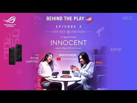 Behind The Play - EP.3 - ft. Innocent from SRG  | ROG Malaysia