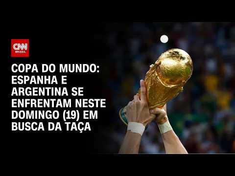 Espanha e Argentina decidem final da Copa do Mundo; veja atualizações | AGORA CNN