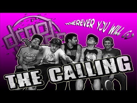 THE CALLING -  WHEREVER YOU WILL GO - DROP INSIDE- version