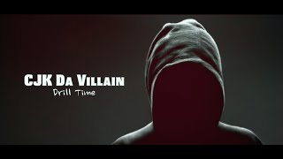 CJK Da Villain - Drill Time Remix [ Audio ]