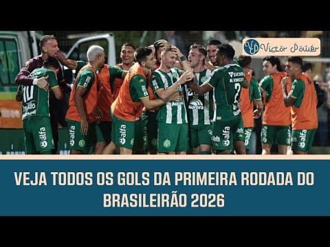 VEJA TODOS OS GOLS DA PRIMEIRA RODADA DO BRASILEIRÃO 2026