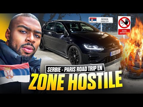 SERBIE - PARIS : ROAD TRIP EN ZONE HOSTILE