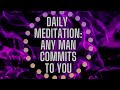 Daily Meditation: Any Man Commits To You (17 Minute Reset)