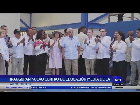 Inauguran nuevo Centro de Educación Media de la Arena de Chitré