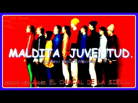 MALDITA JUVENTUD. (2017).  ISIDRO HERNÁNDEZ (EL CHACAL DE LA SIERRA)