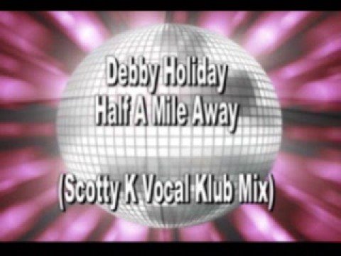 Debby Holiday - Half A Mile (Scotty K Mix)