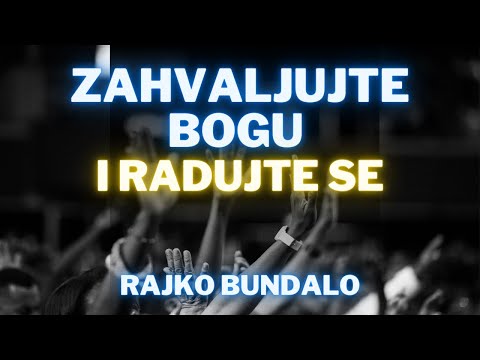 Rajko Bundalo - Zahvaljujte Bogu i Radujte Se