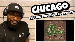 Chicago - Feeling Stronger Everyday | REACTION