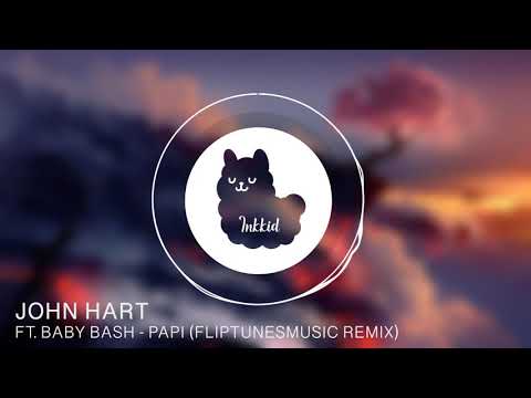 John Hart Ft. Baby Bash - Papi (FlipTunesMusic Remix)