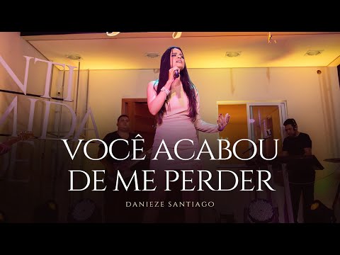 Danieze Santiago - Você acabou de me perder (DVD #Intimidade)
