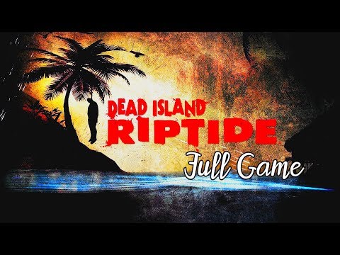 Dead Island: Riptide [Definitive Edition] Full Game