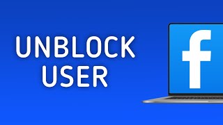 How to Unblock User on Facebook on PC