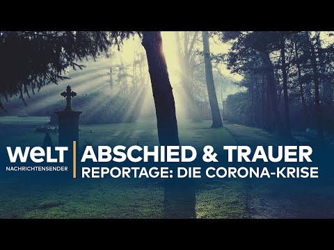 CORONA-REPORTAGE: Abschied und Trauer in Zeiten von COVID-19