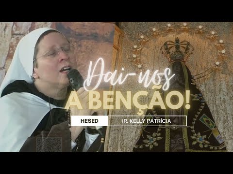 Dai-nos a Benção | Ir. Kelly Patrícia
