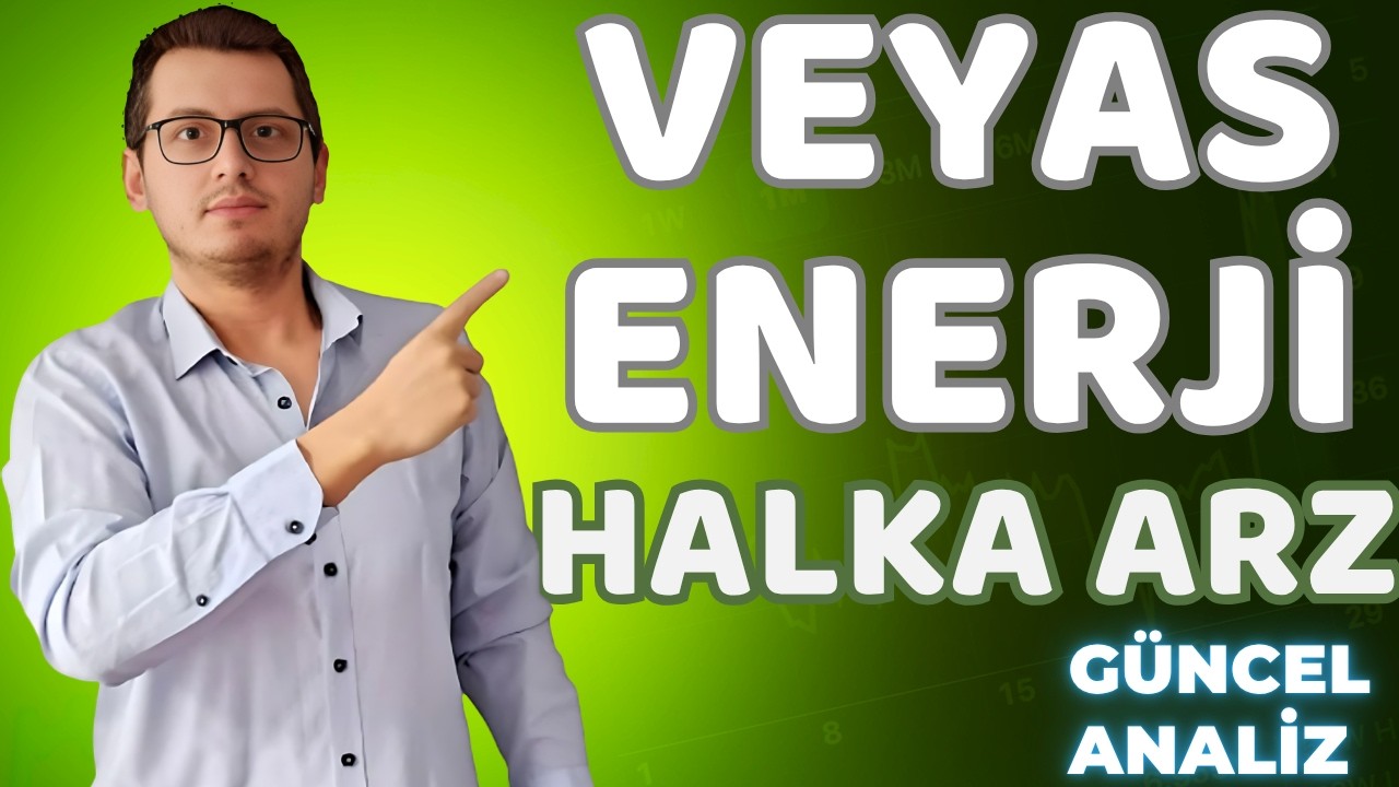VEYAS ENERJİ HALKA ARZ | TÜRKER VAN GÖLÜ ENERJİ HALKA ARZ | YENİ HALKA ARZ | BORSA İSTANBUL | HİSSE