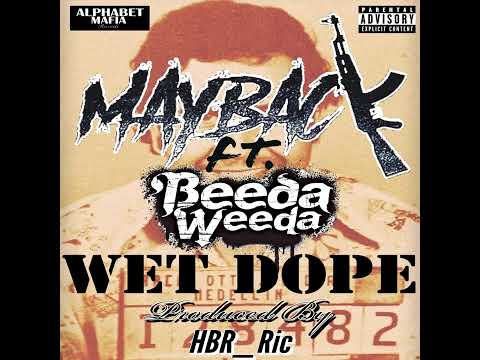 Maybackaveli - WET DOPE Ft.  (Beeda Weeda), Produced by HBR_Ric_Checkdoe
