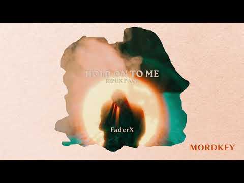 Mordkey - Hold On To Me (FaderX Remix)