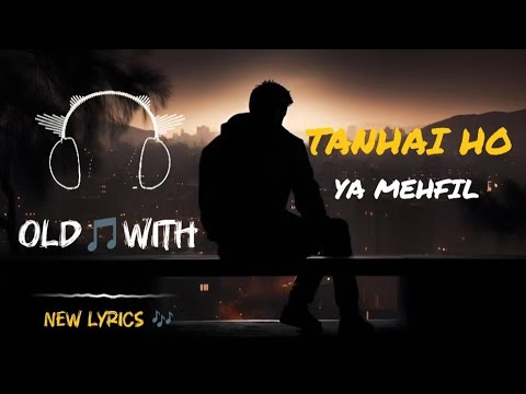Tanhai Ho Ya Mehfil Old Song With New lyrics 🎵 2025 