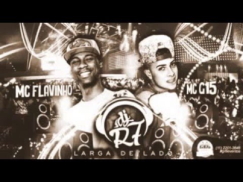 MC Flavinho e MC G15 - Larga De Lado (DJ R7) Lançamento Oficial