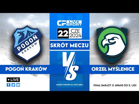 Skrót | Pogoń Kraków - Orzeł Myślenice | Finał baraży | 22.06.2024