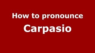 How to pronounce Carpasio