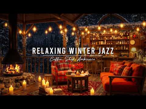 Relaxing Jazz Instrumental Music & Cozy Winter Coffee Shop Ambience ⛄ Warm Jazz Music to Study, Work