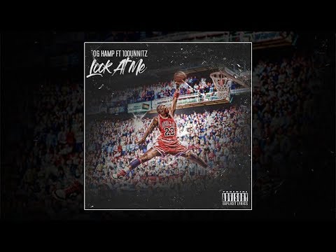 OG Hamp feat. 100unnitz - Look At Me