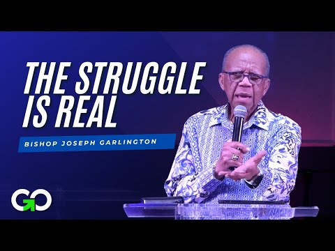 The Struggle Is Real // Bishop Joseph Garlington