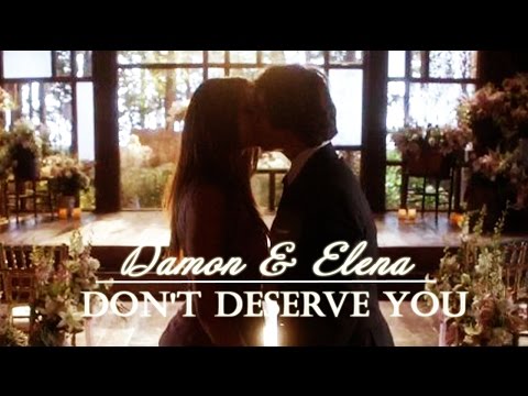 Damon & Elena [Delena] ǁ Don't Deserve You