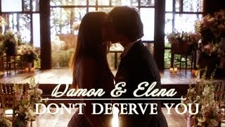 Damon &amp; Elena [Delena] ǁ Don&#39;t Deserve You