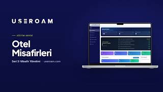Useroam Eğitim Serisi: Otel Misafirleri