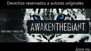 Awaken The Giant - I Fooled You (Sub. Español)