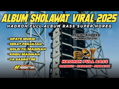 HADROH FULL ALBUM VIRAL 2025 BASS SUPER HOREG (Sifate Murid, Serat Penjajah, Qolbi Fil Madinah)