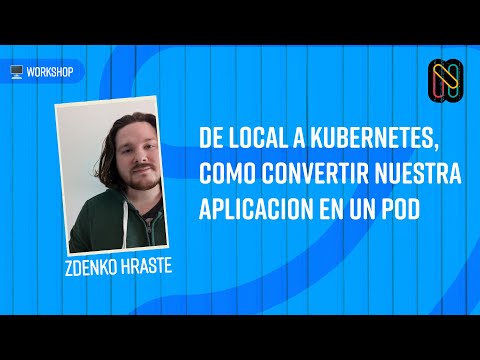 De local a Kubernetes, como convertir nuestra aplicacion en un Pod