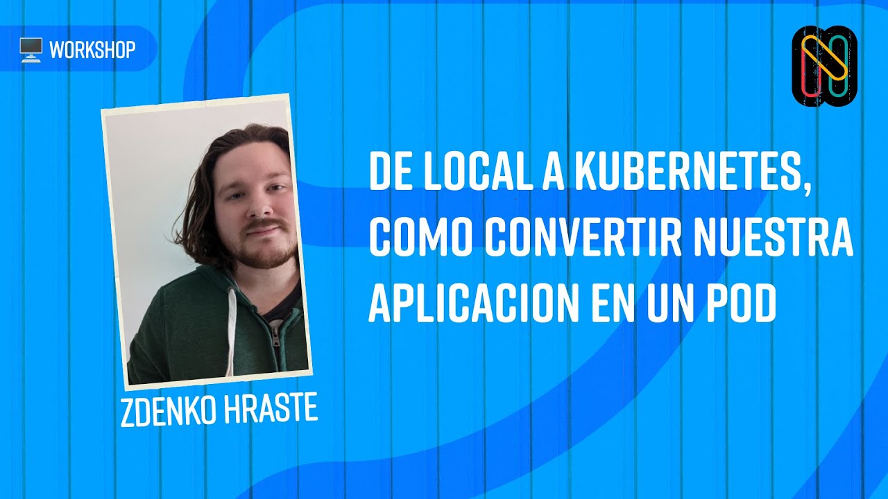 De local a Kubernetes, como convertir nuestra aplicacion en un Pod