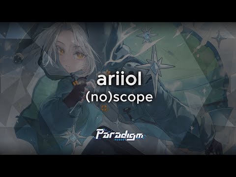 【Paradigm: Reboot】ariiol - (no)scope