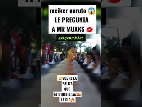 #naruto Meiker Le pregunta a Mr muaks Que sintió con la paliza  Que El Genesis laz🇪🇦 le metió #rap ?
