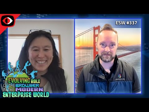 The Evolving Role of the Browser in the Modern Enterprise World - Noriko Bouffard, Mar... - ESW #337