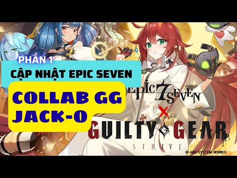 Cập nhật Collab Epic Seven x Guilty Gear (p1) - Jack-o xuất hiện